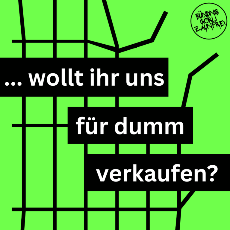 Grafik mit Zaunmotiv: „… wollt ihr uns für dumm verkaufen?“ mit Logo Bündnis Görli Zaunfrei.