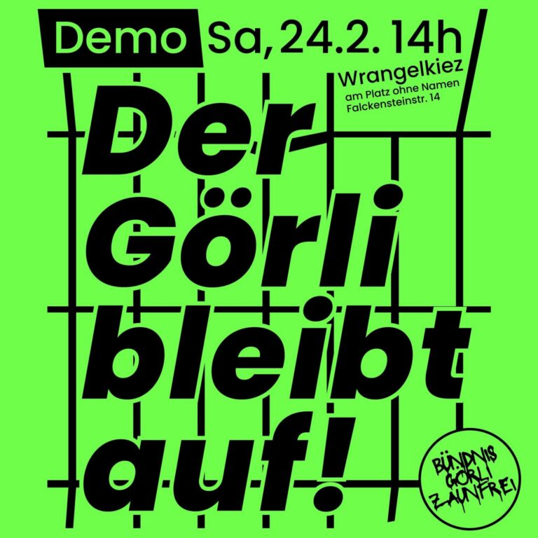 Demo-Plakat „Der Görli bleibt auf!“ für Samstag, 24.2., 14 Uhr, Platz ohne Namen im Wrangelkiez, Falckensteinstraße 14