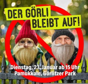 Plakat „Der Görli bleibt auf!“ mit zwei Gartenzwerg-Gesichtern in einem durchgestrichenen Verbotszeichen, Termin Dienstag 23. Januar ab 15 Uhr am Pamukkale.