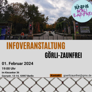 Flyer 'Infoveranstaltung Görli-Zaunfrei', 01. Februar 2024, 19 Uhr, Kiezanker 36, mit Foto des Parkeingangs