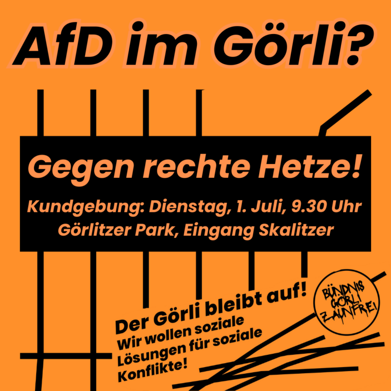 Plakat 'AfD im Görli? Gegen rechte Hetze!' – Kundgebung Di. 1. Juli, 9.30 Uhr, Görlitzer Park, Eingang Skalitzer