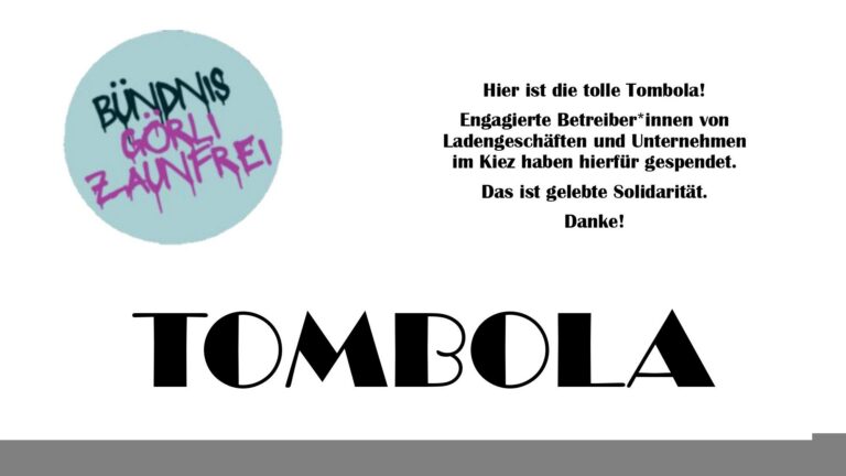 Ankündigungsfolie „Tombola“ mit Logo Bündnis Görli Zaunfrei und Dank an spendende Ladengeschäfte im Kiez.