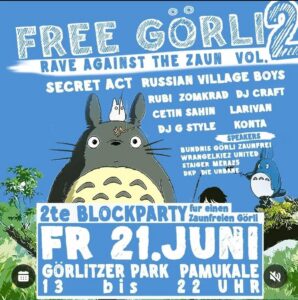 Partyplakat „Free Görli 2 – Rave against the Zaun“ mit Totoro-Motiv, Blockparty Fr. 21. Juni, Görlitzer Park Pamukkale, 13 bis 22 Uhr.