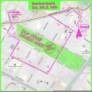 Stadtplan mit eingezeichneter Demoroute für Samstag, 24.2., 14 Uhr, vom Platz ohne Namen bis Lausitzer Platz, Schriftzug „Der Görli bleibt auf!“.
